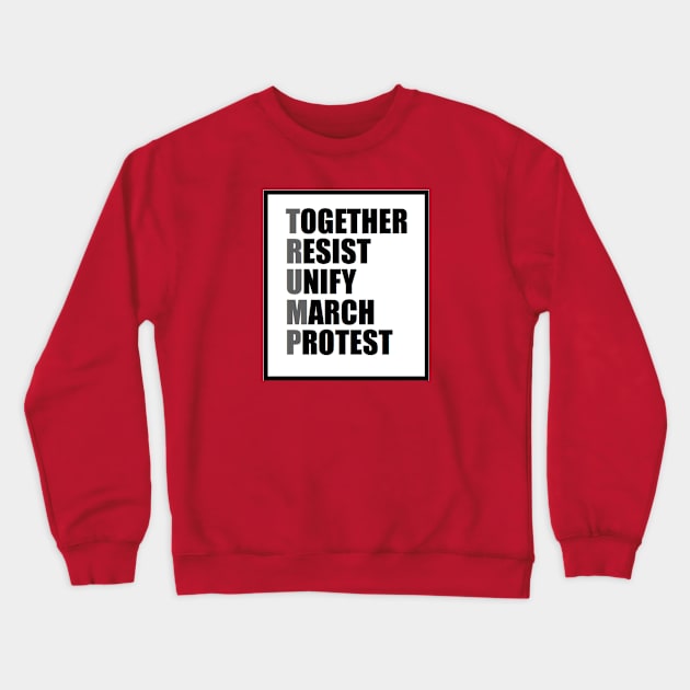 Together, Resist, Unify, March, Protest Crewneck Sweatshirt by Azme